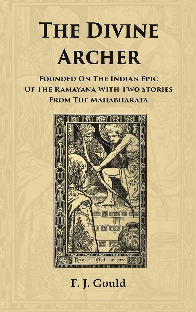 The Divine Archer: Founded on the Indian Epic of the Ramayana with two stories from the Mahabharata - Gyan Books 