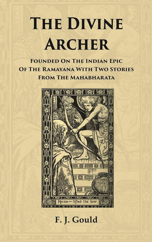 The Divine Archer: Founded on the Indian Epic of the Ramayana with two stories from the Mahabharata - Gyan Books 