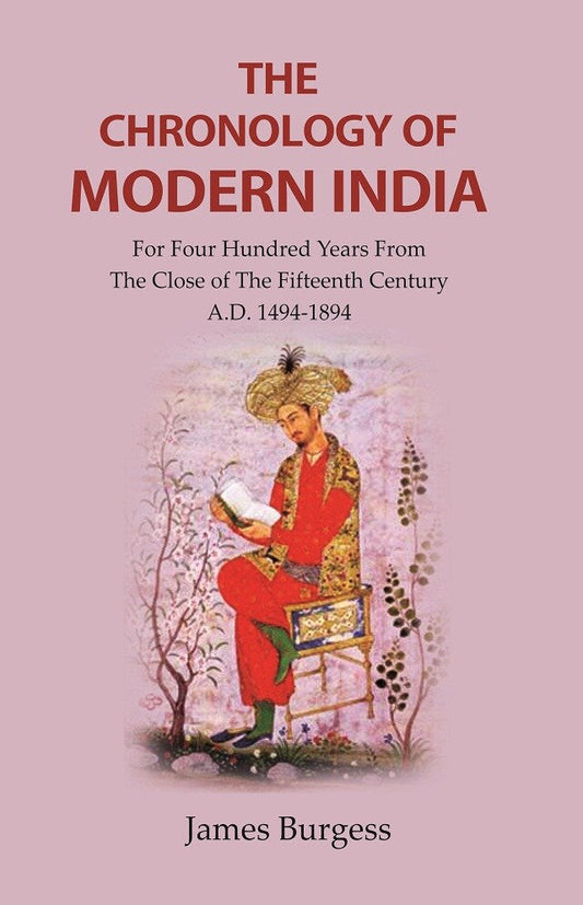 The Chronology of Modern India: for Four Hundred Years from the Close of the Fifteenth Century A.D. 1494-1894 - Gyan Books 