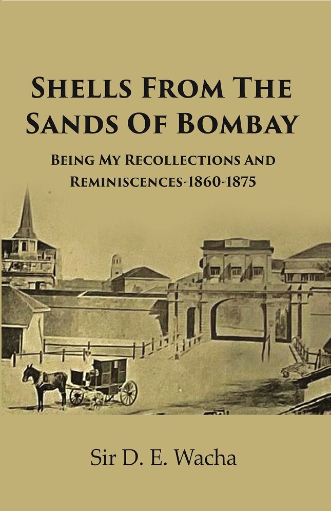 Shells From The Sands Of Bombay: Being My Recollections and Reminiscences-1860-1875 - Gyan Books 