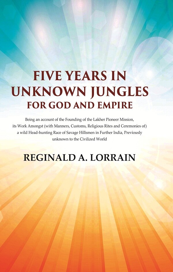 Five Years In Unknown Jungles for God and Empire - Gyan Books 