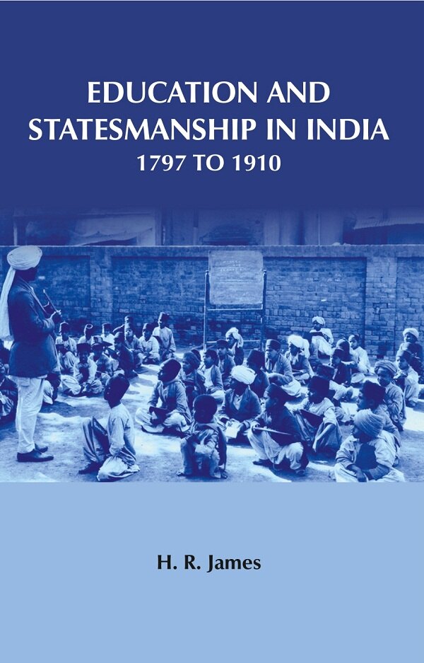 Education and Statesmanship in India 1797 to 1910 - Gyan Books