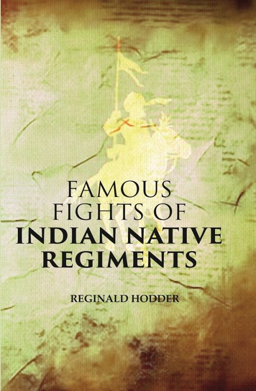 Famous Fights of Indian Native Regiments - Gyan Books