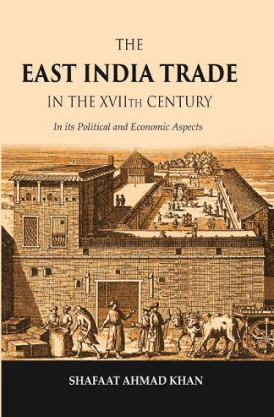 The East India Trade in the XVIIth Century: In its Political and Economic Aspects - Gyan Books  Grab2Buy Gyan Books Grab2Buy
