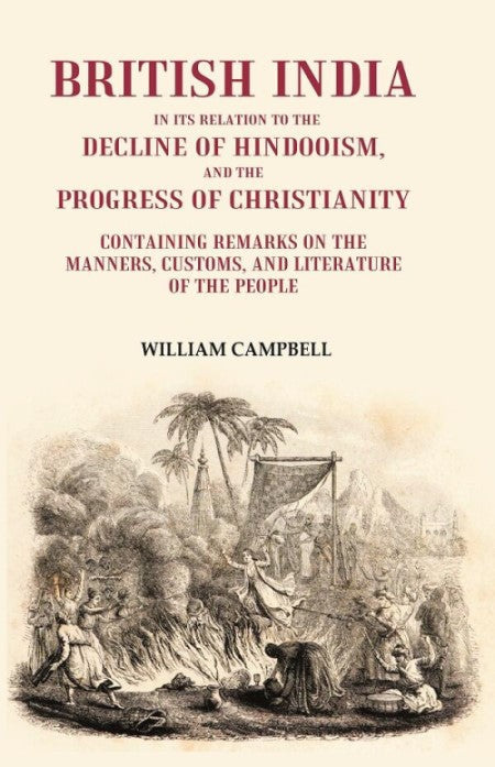 British India In Its Relation To The Decline Of Hindooism, And The Progress Of Christianity - Gyan Books 