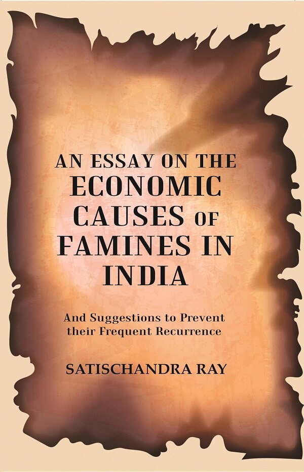 An Essay On The Economic Causes Of Famines In India: And Suggestions To Prevent Their Frequent 1905 - Gyan Books 
