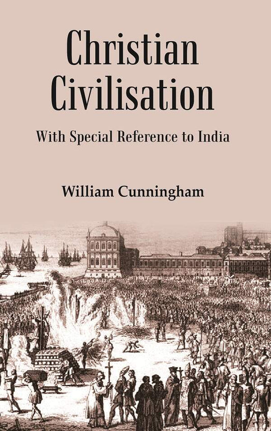 Christian Civilisation: with Special Reference to India - Gyan Books