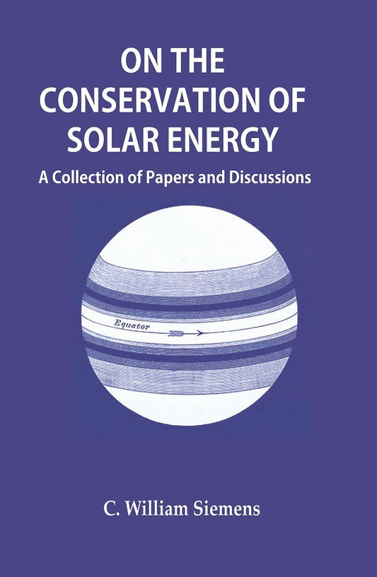 On the Conservation of Solar Energy: A Collection of Papers and Discussions - Gyan Books 
