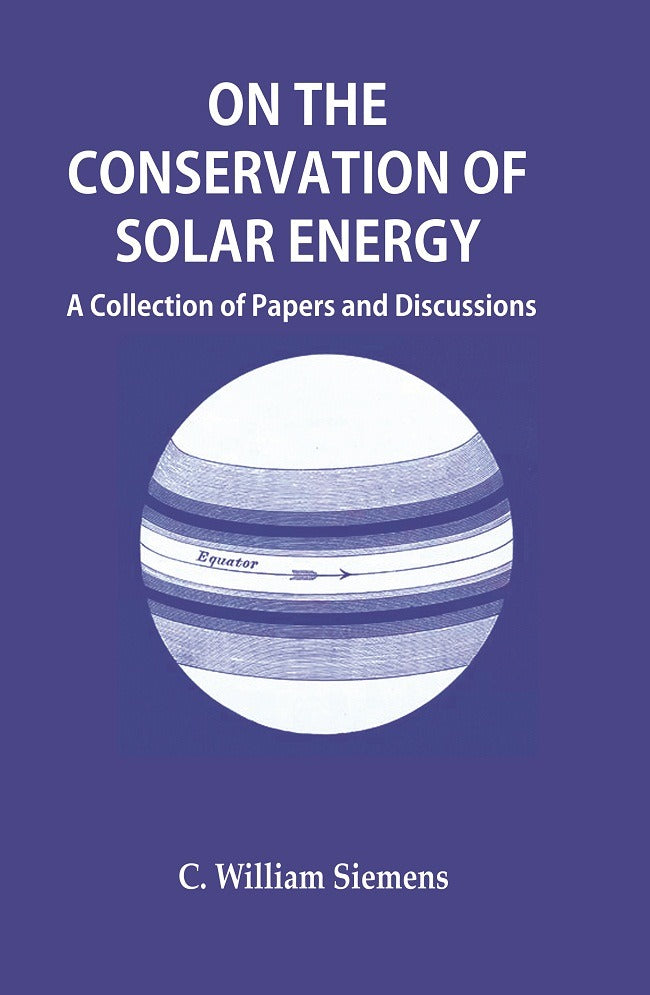 On the Conservation of Solar Energy: A Collection of Papers and Discussions - Gyan Books 