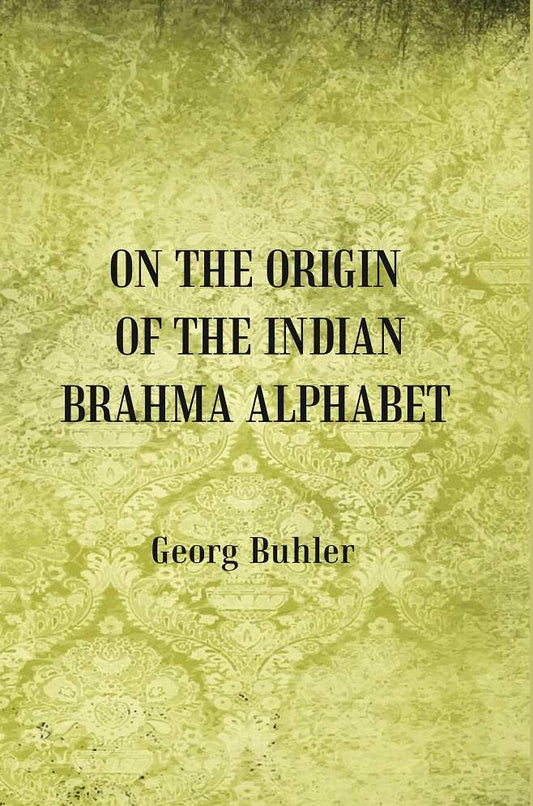 On the Origin of the Indian Brahma Alphabet - Gyan Books