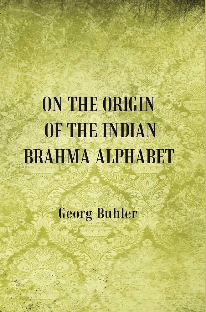 On the Origin of the Indian Brahma Alphabet - Gyan Books