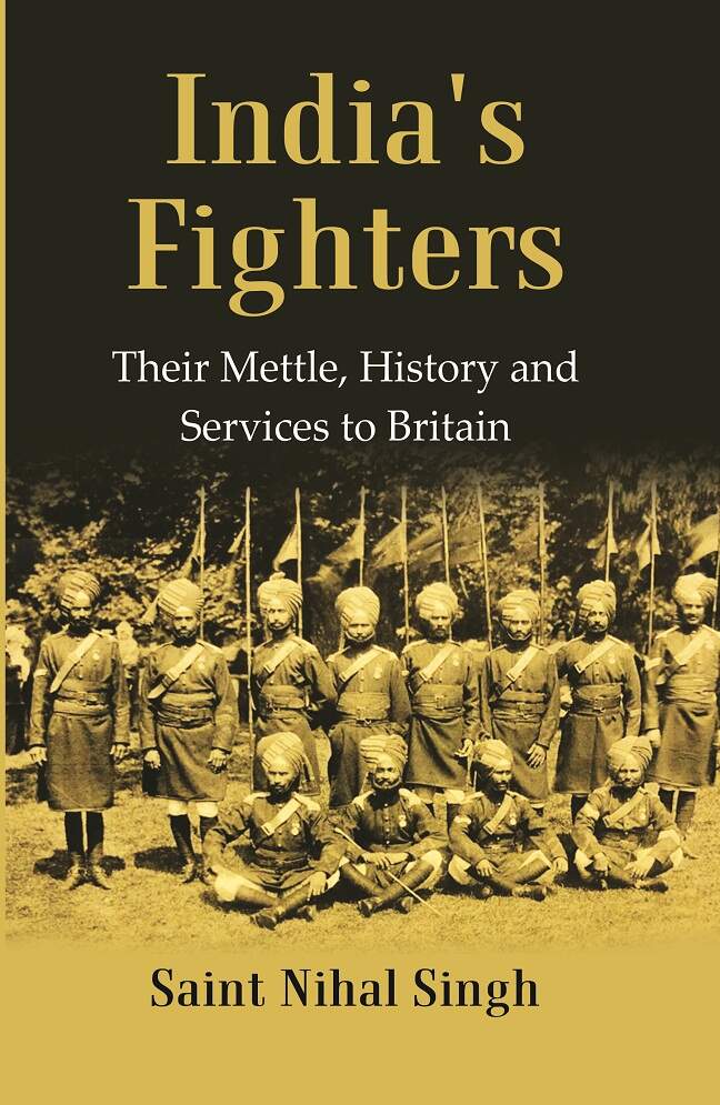 India's Fighters : Their Mettle, History and Services to Britain - Gyan Books