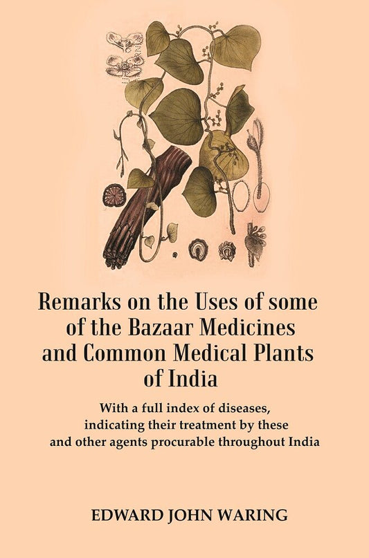Remarks On The Uses Of Some Of The Bazaar Medicines And Common Medical Plants Of India : With A Full Index - Gyan Books