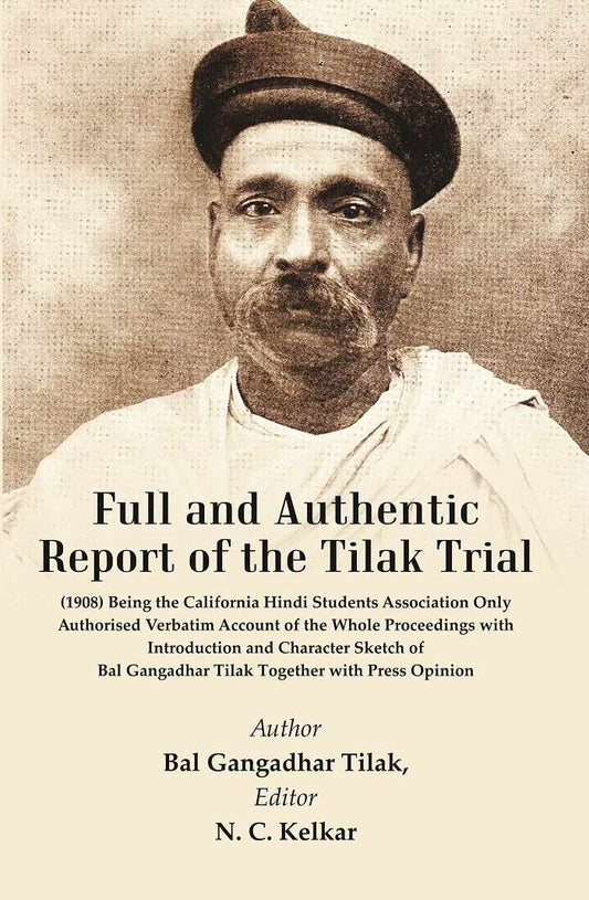 Full And Authentic Report Of The Tilak Trial : (1908) Being The California Hindi Students Association - Gyan Books