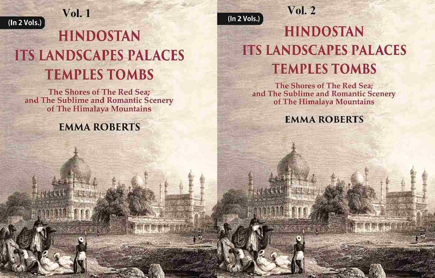 Hindostan Its Landscapes Palaces Temples Tombs : The Shores Of The Red Sea; And The Sublime And 2 Vols. Set - Gyan Books