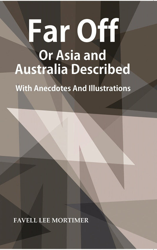 Far Off or Asia and Australia Described : With Anecdotes and Illustrations - Gyan Books