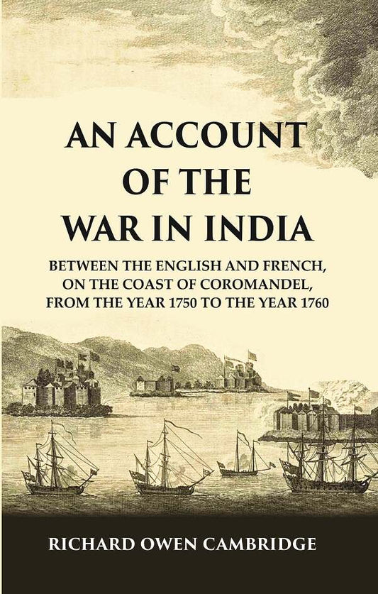 An Account of the War in India : Between the English and French, on the Coast of Coromandel, from the Year 1750 to the Year 1760 - Gyan Books