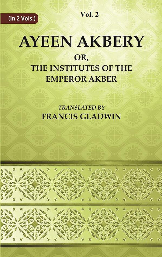 Ayeen Akbery or, The Institutes of the Emperor Akber 2nd - Gyan Books 