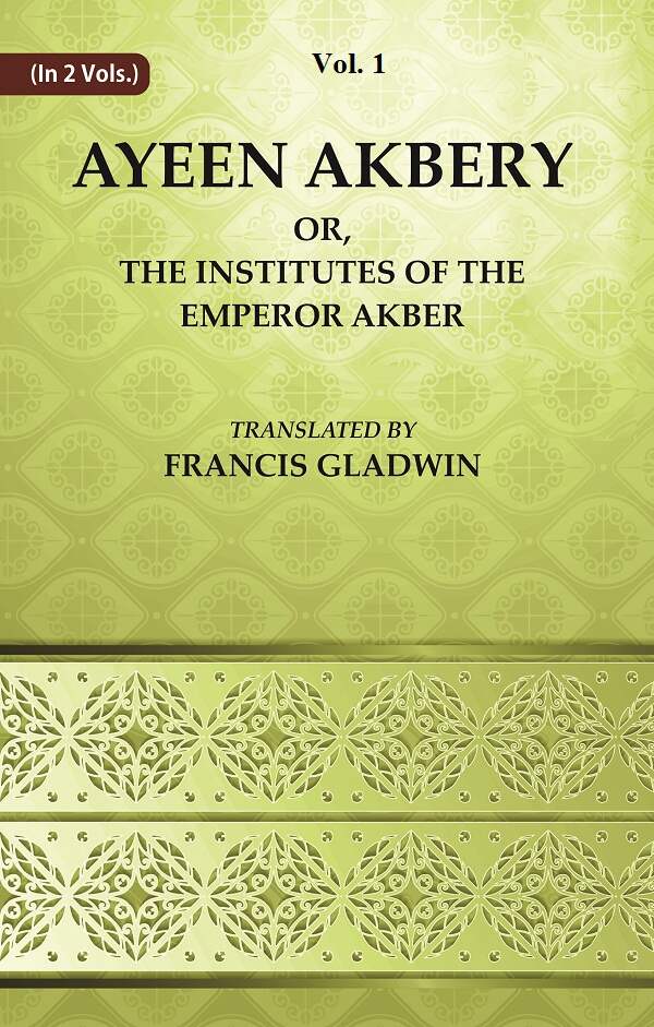 Ayeen Akbery or, The Institutes of the Emperor Akber 1st - Gyan Books 