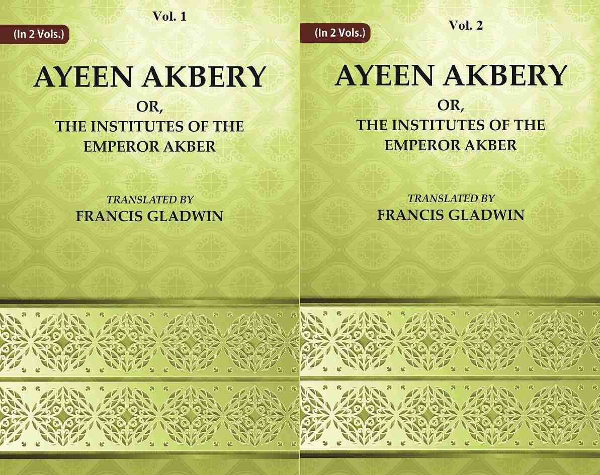 Ayeen Akbery or, The Institutes of the Emperor Akber 2 Vols. Set - Gyan Books 