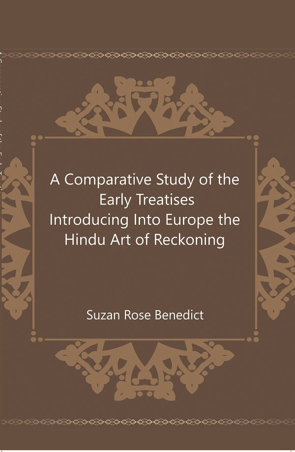 A Comparative Study of the Early Treatises Introducing Into Europe the Hindu Art of Reckoning - Gyan Books 