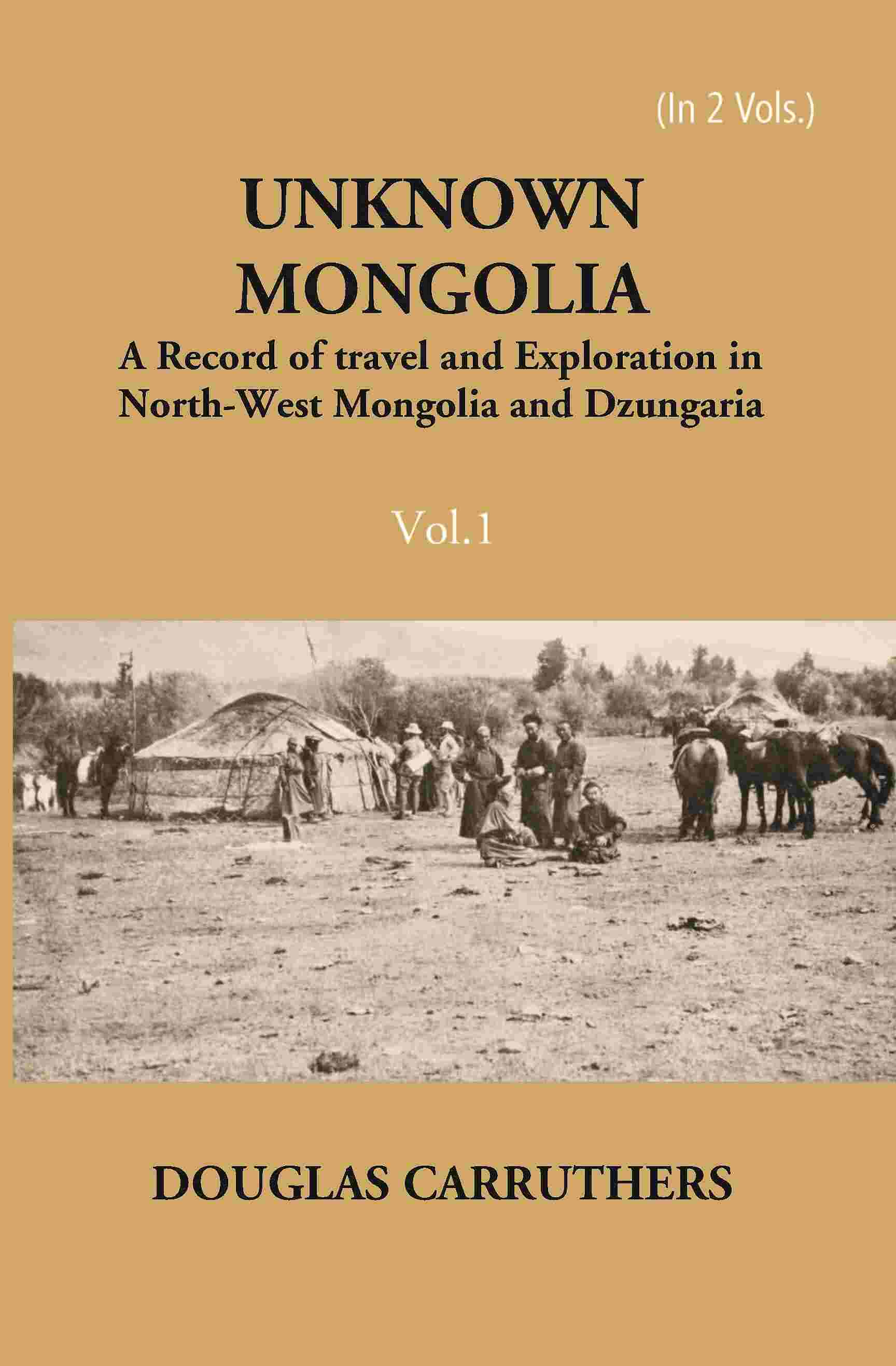 Unknown Mongolia: A Record Of Travel And Exploration In North-West Mongolia And Dzungaria Vol. 1st - Gyan Books  Grab2Buy Gyan Books Grab2Buy