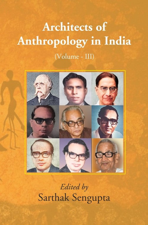 Architects of Anthropology in India (Volume III) 3rd - Gyan Books 