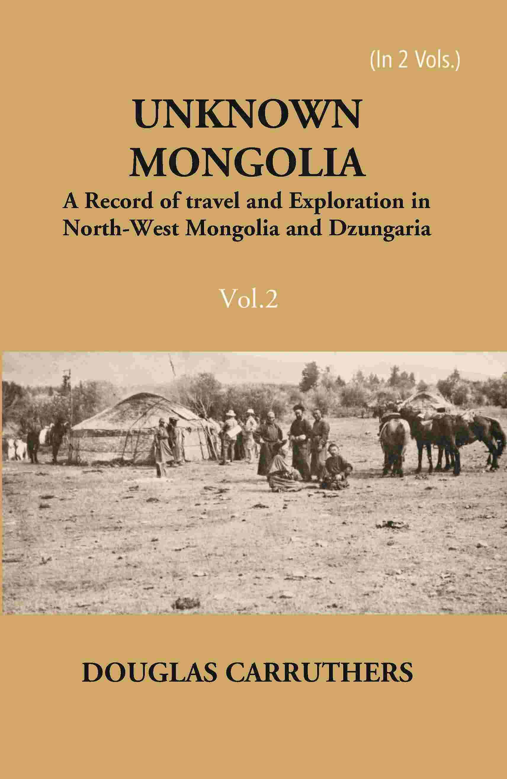 Unknown Mongolia: A Record Of Travel And Exploration In North-West Mongolia And Dzungaria Vol. 2nd - Gyan Books  Grab2Buy Gyan Books Grab2Buy