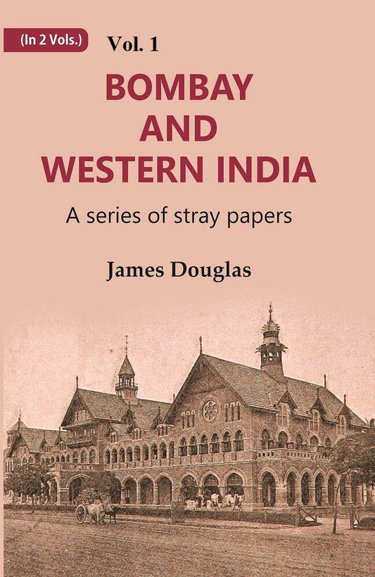 Bombay and Western India : A Series of Stray Papers 1st - Gyan Books