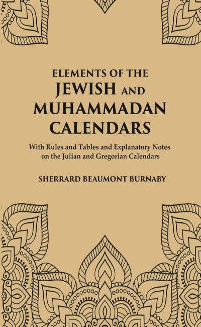 Elements of the Jewish and Muhammadan Calendars : with rules and tables and explanatory notes on the Julian and Gregorian calendars - Gyan Books 