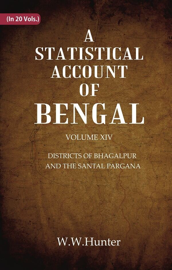 A Statistical Account of Bengal : DISTRICTS OF BHAGALPUR AND THE SANTAL PARGANA 14th - Gyan Books 
