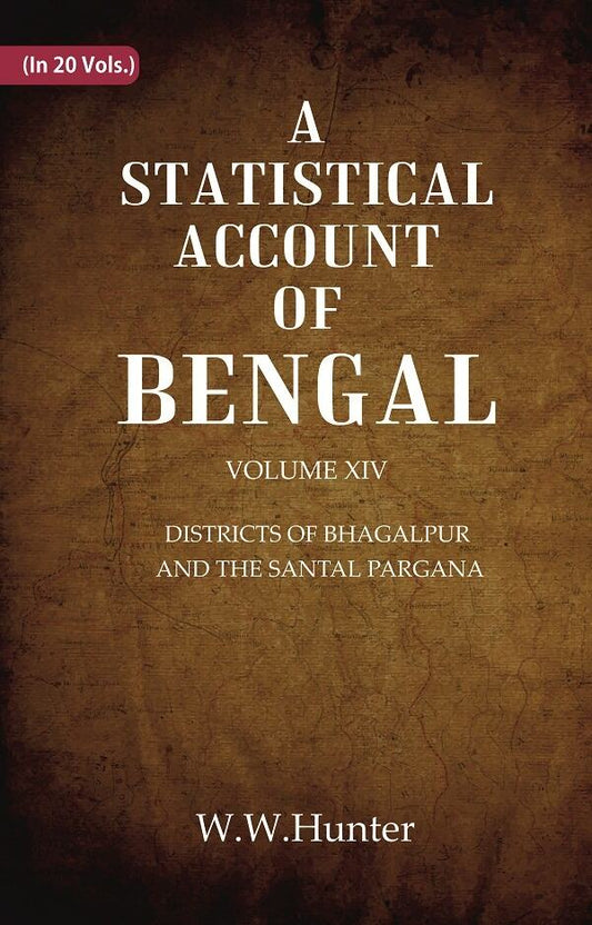 A Statistical Account of Bengal : DISTRICTS OF BHAGALPUR AND THE SANTAL PARGANA 14th - Gyan Books 