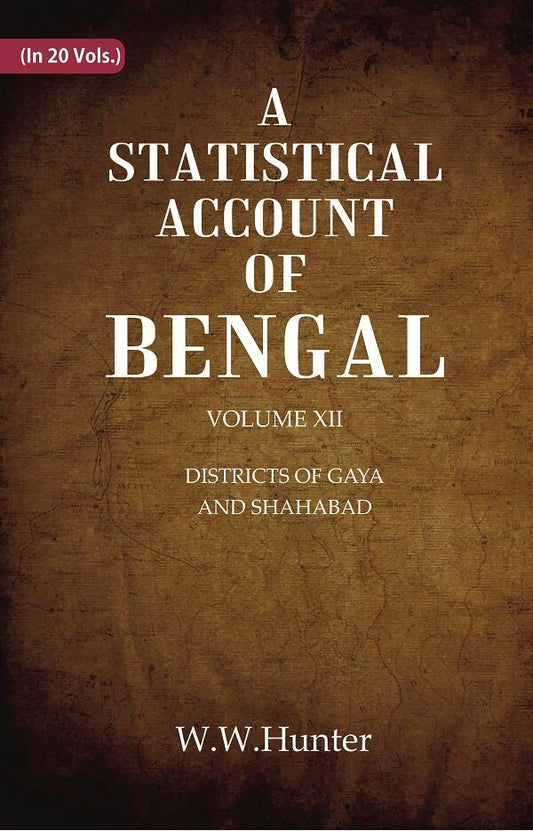 A Statistical Account of Bengal : DISTRICTS OF GAYA AND SHAHABAD 12th - Gyan Books 