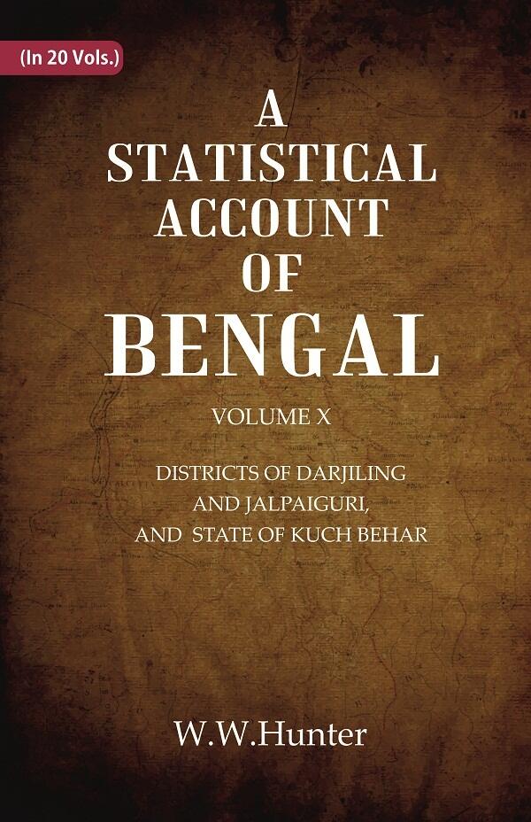 A Statistical Account of Bengal : DISTRICTS OF DARJILING AND JALPAIGURI, AND STATE OF KUCH BEHAR 10th - Gyan Books 
