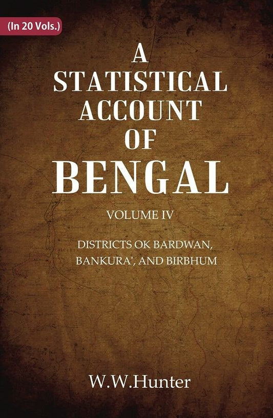 A Statistical Account of Bengal : DISTRICTS OK BARDWAN, BANKURA', AND BIRBHUM 4th - Gyan Books 