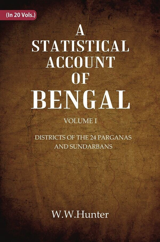 A Statistical Account of Bengal : DISTRICTS OF THE 24 PARGANAS AND SUNDARBANS 1st - Gyan Books 