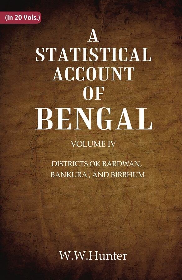A Statistical Account of Bengal : DISTRICTS OK BARDWAN, BANKURA', AND BIRBHUM 4th - Gyan Books 