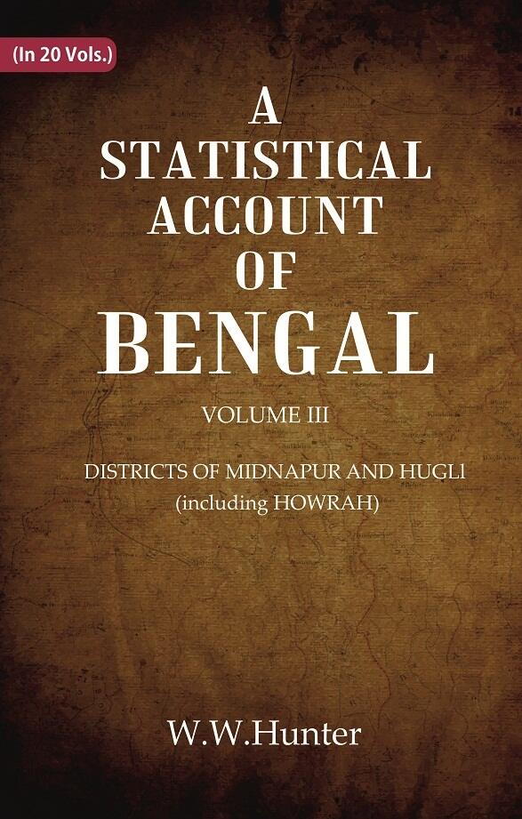 A Statistical Account of Bengal : DISTRICTS OF MIDNAPUR AND HUGLl (including HOWRAH) 3rd - Gyan Books 
