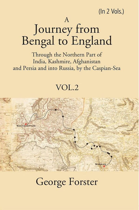 A Journey Form Bengal To England, Through The Northern Part Of India, Kashmire, Afghanistan And Persia And - Gyan Books 