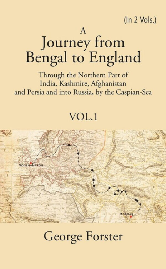 A Journey Form Bengal To England, Through The Northern Part Of India, Kashmire, Afghanistan And Persia And - Gyan Books 