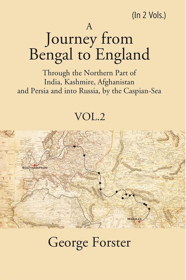 A Journey Form Bengal To England, Through The Northern Part Of India, Kashmire, Afghanistan And Persia And - Gyan Books 