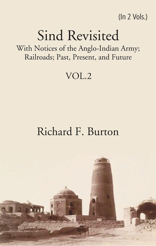 Sind Revisited: With Notices Of The Anglo-Indian Army; Railroads; Past, Present, And Future 2nd - Gyan Books 