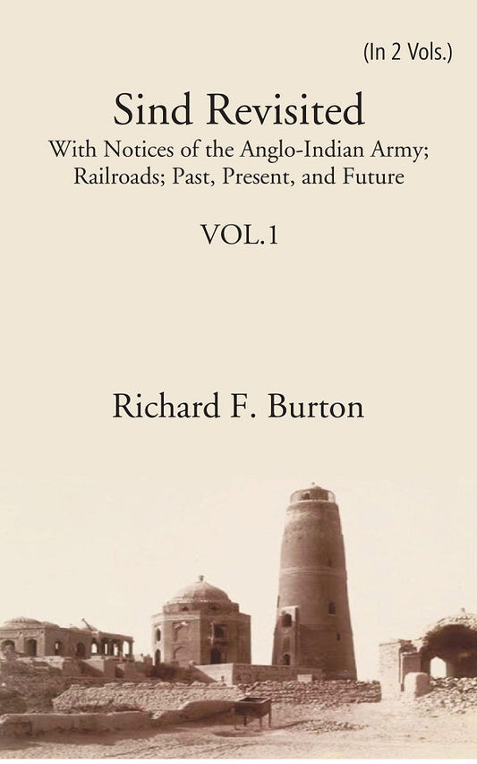 Sind Revisited: With Notices Of The Anglo-Indian Army; Railroads; Past, Present, And Future 2 Vols. Set - Gyan Books 