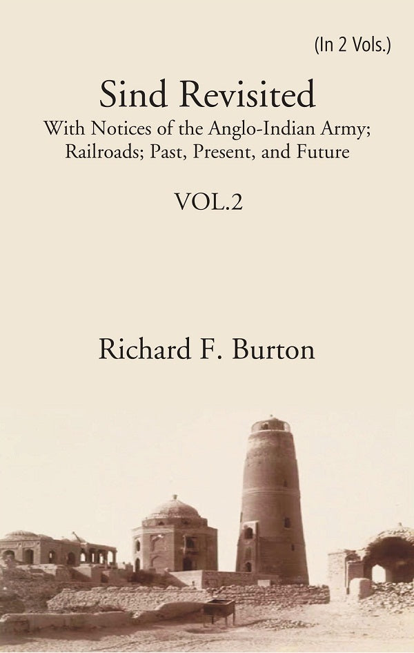 Sind Revisited: With Notices Of The Anglo-Indian Army; Railroads; Past, Present, And Future 2nd - Gyan Books 