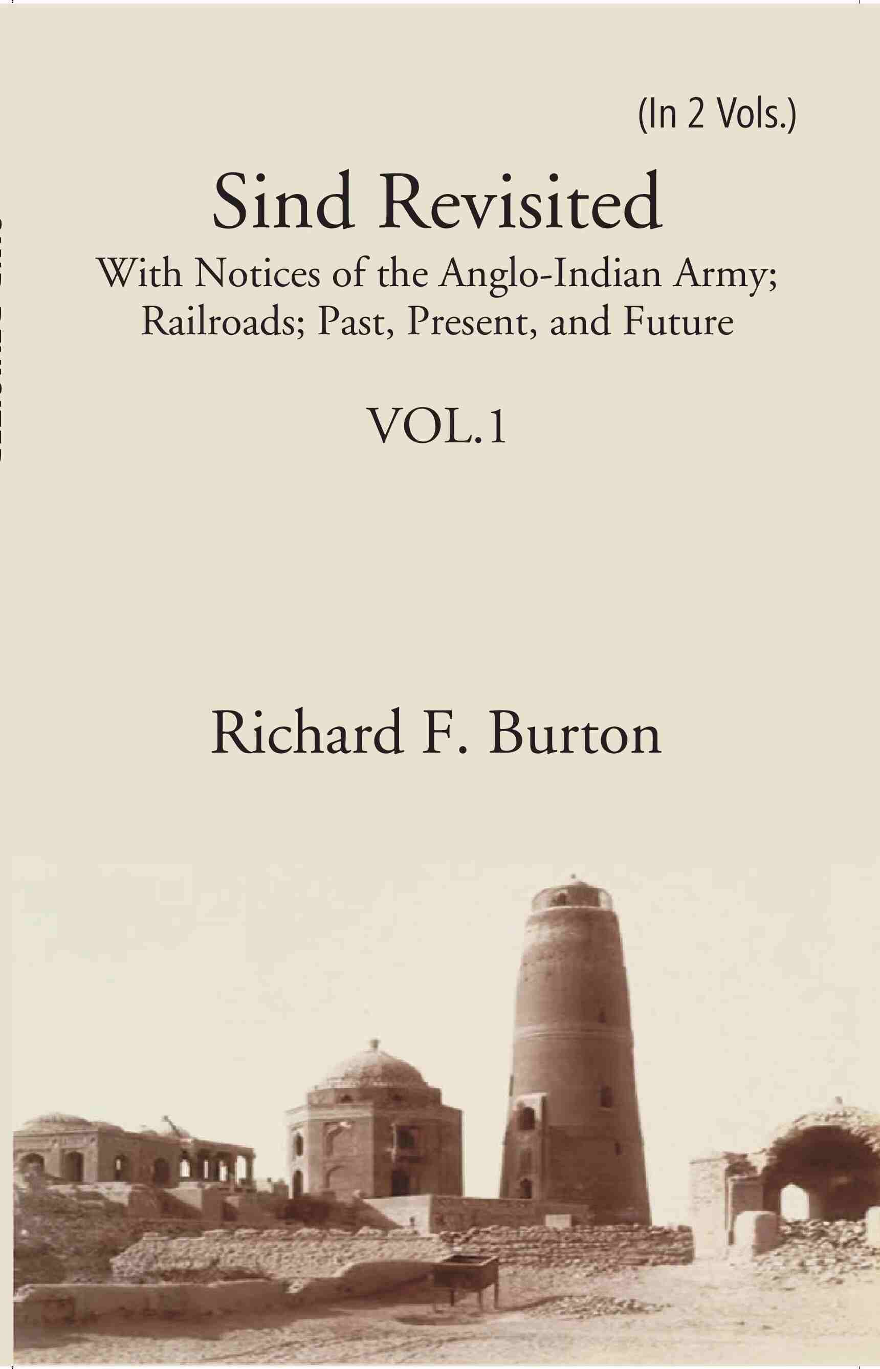 Sind Revisited: With Notices Of The Anglo-Indian Army; Railroads; Past, Present, And Future 1st - Gyan Books 
