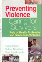 Preventing Violence, Caring For Survivors Role of Health Profession and Services in Violence - Gyan Books 