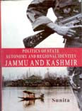 Politics and State Autonomy and Regional Identity Jammu and Kashmir - Gyan Books 