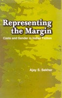 Representing the Margin: Caste and Gender in Indian Fiction - Gyan Books 