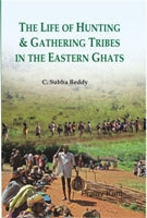 The Life of Hunting and Gathering Tribes in the Eastern Ghats - Gyan Books 