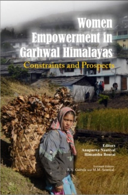 Women Empowerment in Garhwal Himalayas Constraints and Prospects - Gyan Books 